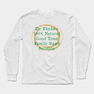 Dr Fünke's 100% Natural Good time Family Band Solution of Arrested Development Long Sleeve T-Shirt